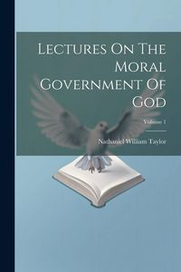 Produktbild: Lectures On The Moral Government Of God; Volume 1