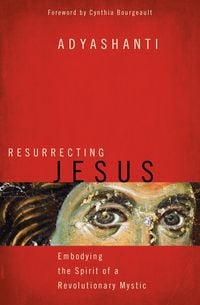 Bild vom Artikel Resurrecting Jesus vom Autor Adyashanti