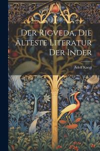 Produktbild: Der Rigveda, die &Auml;lteste Literatur der Inder