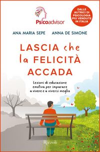 Produktbild: Lascia che la felicit&agrave; accada. Lezioni di educazione emotiva per imparare a vivere e a viversi meglio