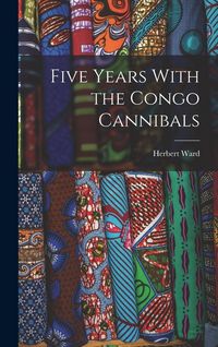 Produktbild: Five Years With the Congo Cannibals