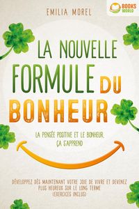 Produktbild: La nouvelle formule du bonheur - La pens&eacute;e positive et le bonheur, &ccedil;a s'apprend: D&eacute;veloppez d&egrave;s maintenant votre joie de vivre et devenez plus heureux