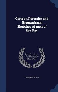 Produktbild: Cartoon Portraits and Biographical Sketches of men of the Day