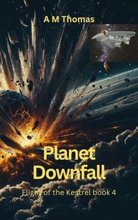 Produktbild: Planet Downfall: Flight of the Kestrel Book 4