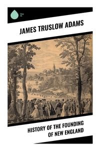 Produktbild: History of the Founding of New England