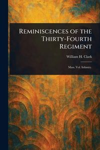 Produktbild: Reminiscences of the Thirty-Fourth Regiment