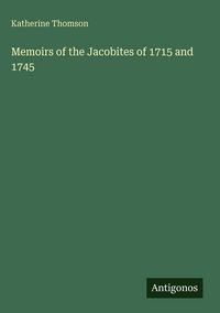Produktbild: Memoirs of the Jacobites of 1715 and 1745