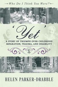 Produktbild: 'Yet': A Story of Triumph over Childhood Separation, Trauma, and Disability (Who Do I Think You Were?&reg;)