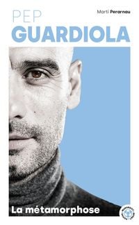 Produktbild: Pep Guardiola : la m&eacute;tamorphose