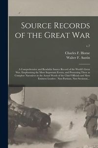 Produktbild: Source Records of the Great War: a Comprehensive and Readable Source Record of the World's Great War, Emphasizing the More Important Events, and Prese