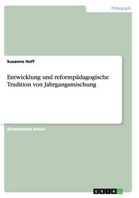 Produktbild: Entwicklung und reformp&auml;dagogische Tradition von Jahrgangsmischung