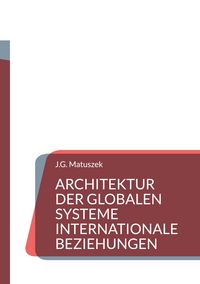 Produktbild: Architektur der Globalen Systeme Internationale Beziehungen