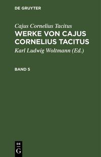 Produktbild: Cajus Cornelius Tacitus: Werke von Cajus Cornelius Tacitus. Band 5