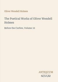 Produktbild: The Poetical Works of Oliver Wendell Holmes