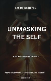 Produktbild: Unmasking The Self A Journey Into Authenticity (Personal Growth and Self-Discovery, #3)