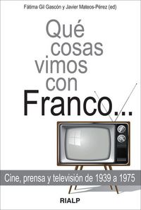 Produktbild: Rambert, J: Qu&eacute; cosas vimos con Franco : cine, prensa y tele