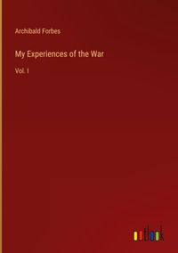 Bild vom Artikel My Experiences of the War vom Autor Archibald Forbes