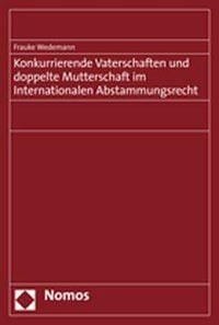 Produktbild: Konkurrierende Vaterschaften und doppelte Mutterschaft im Internationalen Abstammungsrecht
