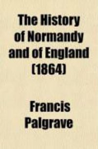 Produktbild: The History of Normandy and of England (Volume 4); William Rufus, Accession of Henry Beauclerc