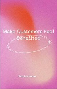 Produktbild: Make Customers Feel Benefited