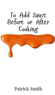 Produktbild: To Add Sauce Before or After Cooking