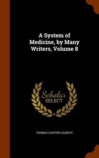 Produktbild: A System of Medicine, by Many Writers, Volume 8