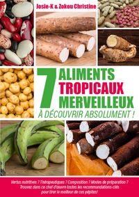 Produktbild: 7 aliments tropicaux merveilleux &agrave; d&eacute;couvrir absolument !