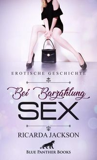 Produktbild: Bei Barzahlung Sex | Erotische Geschichte + 2 weitere Geschichten
