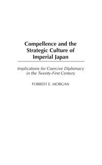 Produktbild: Compellence and the Strategic Culture of Imperial Japan