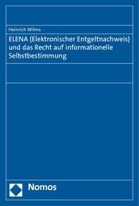 Produktbild: ELENA (Elektronischer Entgeltnachweis) und das Recht auf informationelle Selbstbestimmung