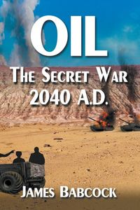 Produktbild: Oil, the Secret War, 2040 A.D.