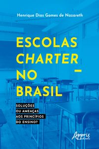 Produktbild: Escolas charter no Brasil: solu&ccedil;&otilde;es ou amea&ccedil;as aos princ&iacute;pios do ensino?
