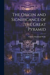 Produktbild: The Origin and Significance of the Great Pyramid