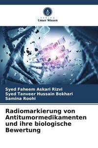 Produktbild: Radiomarkierung von Antitumormedikamenten und ihre biologische Bewertung