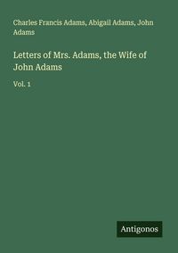 Produktbild: Letters of Mrs. Adams, the Wife of John Adams