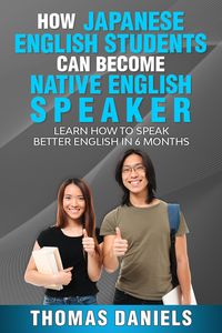 Produktbild: How Japanese English Students Can Become A Native English Speaker.