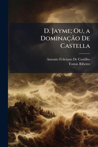 Produktbild: D. Jayme; Ou, a Domina&ccedil;&Atilde;&pound;o De Castella