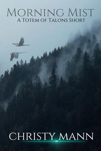 Produktbild: Morning Mist (Totem of Talons Short Stories, #1)