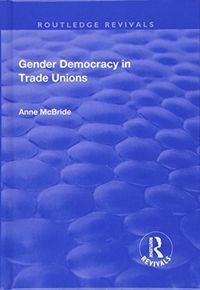Produktbild: McBride, A: Gender Democracy in Trade Unions