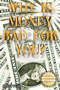 Produktbild: Why is money Bad For You?