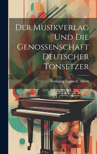 Produktbild: Der Musikverlag und die Genossenschaft Deutscher Tonsetzer