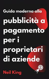 Produktbild: Guida moderna alla pubblicit&agrave; a pagamento per i proprietari di aziende