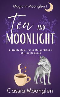 Produktbild: Tea and Moonlight (Magic in Moonglen, #1)