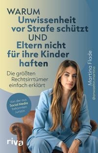 Produktbild: Warum Unwissenheit vor Strafe sch&uuml;tzt und Eltern nicht f&uuml;r ihre Kinder haften