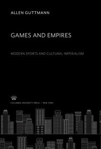 Produktbild: Games and Empires. Modern Sports and Cultural Imperialism