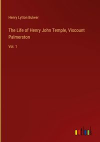 Produktbild: The Life of Henry John Temple, Viscount Palmerston