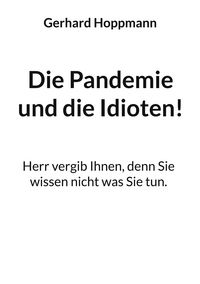 Produktbild: Die Pandemie und die Idioten!