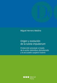 Produktbild: Origen y evoluci&oacute;n de la tutela impuberum : protecci&oacute;n procesal a trav&eacute;s de la actio rationibus distrahendis y la accusatio suspecti tutoris