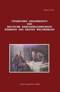 Produktbild: V&ouml;lkisches Gedankengut und deutsche Kriegszieldiskussion w&auml;hrend des Ersten Weltkrieges