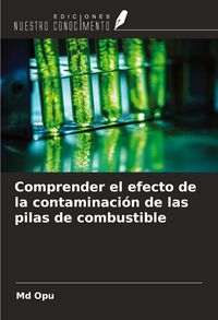 Produktbild: Comprender el efecto de la contaminaci&oacute;n de las pilas de combustible